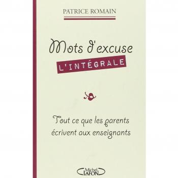 Mots d'excuse L'intégrale : Tout ce que les parents écrivent aux enseignants