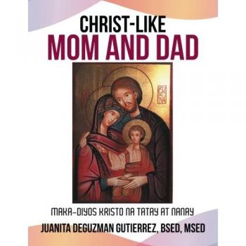 Christ-Like Mom and Dad: Maka-Diyos Kristo na Tatay at Nanay