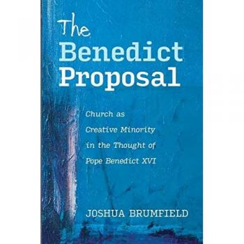 The Benedict Proposal: Church as Creative Minority in the Thought of Pope Benedict XVI