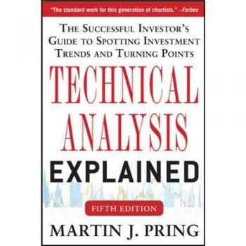 Technical Analysis Explained : The Successful Investor's Guide to Spotting In...