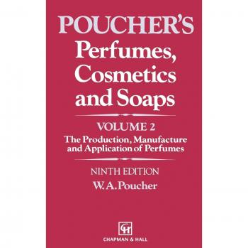 Perfumes, Cosmetics and Soaps: Volume II The Production, Manufacture and Application of Perfumes (POUCHER'S PERFUMES, COSMETICS, AND SOAPS)