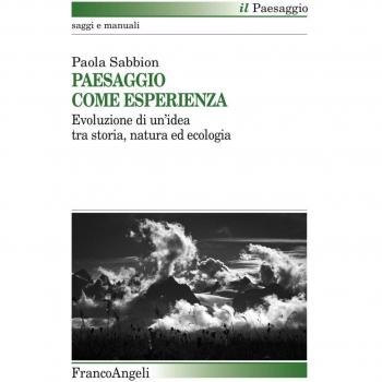 Paesaggio come esperienza. Evoluzione di un'idea tra storia, natura ed ecologia