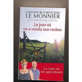 Le Jour Où On A Vendu Nos Vaches La Vraie Vie Des Agriculteurs