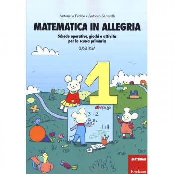 Matematica in allegria. Schede operative, giochi e attività per la scuola primaria. Per la 1ª classe elementare
