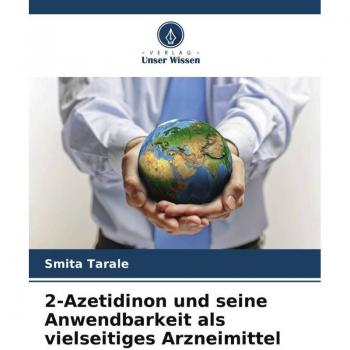 2-Azetidinon und seine Anwendbarkeit als vielseitiges Arzneimittel