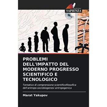 Yakupov, Marat: PROBLEMI DELL'IMPATTO DEL MODERNO PROGRESSO SCIENTIFICO E TECNOLOGICO