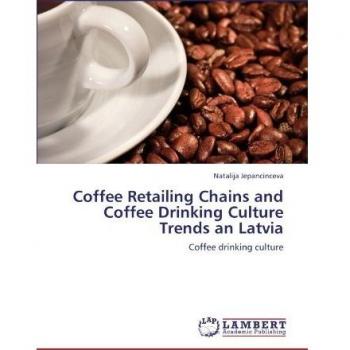 Coffee Retailing Chains and Coffee Drinking Culture Trends an Latvia: Coffee drinking culture