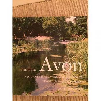 The River Avon: A Journey Following the River from Tewkesbury to Its Source