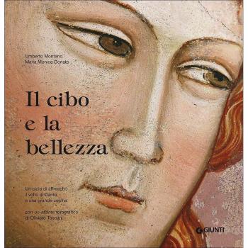 Il cibo e la bellezza. Un ciclo di affreschi, il volto di Dante e una grande cucina
