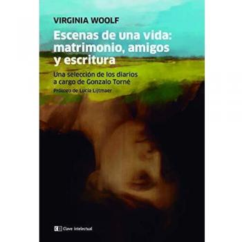Escenas de una vida: matrimonio, amigos y escritura: Una selección de los diarios a cargo de Gonzalo Torné