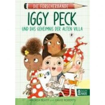 Die Forscherbande: Iggy Peck und das Geheimnis der alten Villa: Ein spannender Kinderkrimi zum Miträtseln ab 8 Jahren, der spielerisch Wissen vermittelt. Lesen. Fragen. Nachdenken.