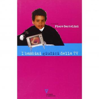 I bambini giudici della tv. Rapporto di ricerca su una settimana di programmazione televisiva in «fascia protetta»