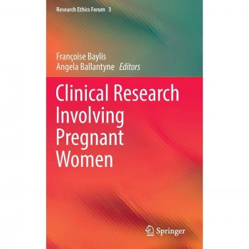 Clinical Research Involving Pregnant Women (Research Ethics Forum)