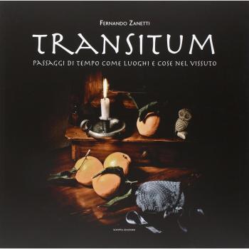 Transitum. Passaggi di tempo come luoghi e cose nel vissuto. Ediz. illustrata
