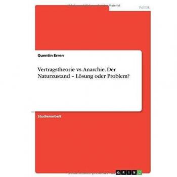 Vertragstheorie vs. Anarchie. Der Naturzustand ¿ Lösung oder Problem?