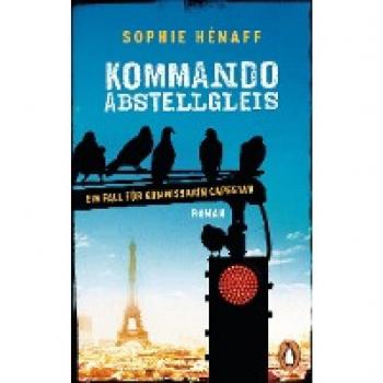 Hénaff, Sophie: Kommando Abstellgleis