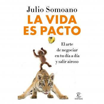 La vida es pacto: El arte de negociar en tu día a día y salir airoso (Tapa blanda con solapas).