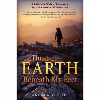 The Earth Beneath My Feet : A 7,000-Mile Walk of Discovery into the Heart of Wild Nature