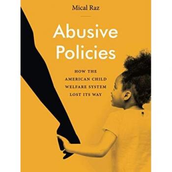 Abusive Policies: How the American Child Welfare System Lost Its Way (Studies in Social Medicine)
