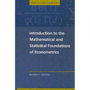 Introduction to the Mathematical and Statistical Foundations of Econometrics
