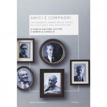 Amici e compagni. Norberto Bobbio nella Torino del fascismo e dell'antifascismo
