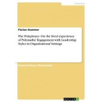 The Polyployee. On the lived experience of Polymaths' Engagement with Leadership Styles in Organisational Settings