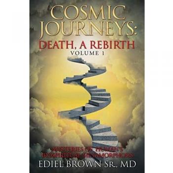 Cosmic Journeys: Death, a Rebirth: Mysteries of Human's Biospiritual Metamorphosis