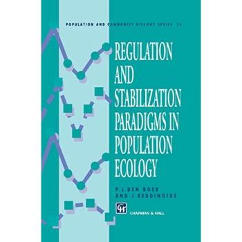 Regulation and Stabilization Paradigms in Population Ecology (Population and Community Biology Series, 16, Band 16)