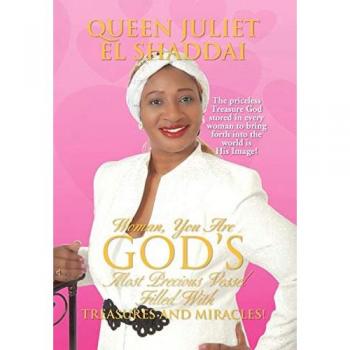 Woman, You Are God's Most Precious Vessel Filled With Treasures And Miracles!