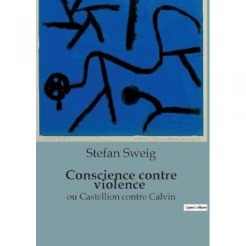 Conscience contre violence : ou Castellion contre Calvin