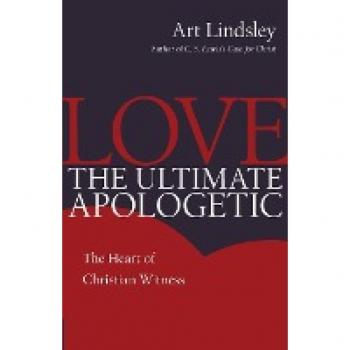 Love the Ultimate Apologetic: The Heart of Christian Witness