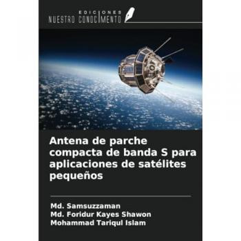 Samsuzzaman, Md.: Antena de parche compacta de banda S para aplicaciones de satélites pequeños