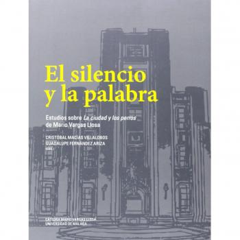 El silencio y la palabra: Estudios sobre la ciudad y los perros de Mario Vargas Llosa