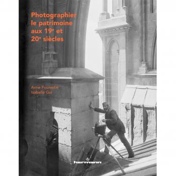 Photographier le patrimoine: Histoire de la collection photographique de la Médiathèque de l'architecture et du patrimoine