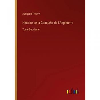 Histoire de la Conquéte de l'Angleterre: Tome Deuxieme