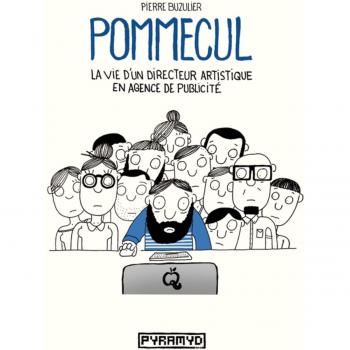 Pommecul 1 : La vie d'un directeur artistique en agence de publicité