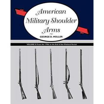 University of New Mexico Press American Military Shoulder Arms, Volume II: From the 1790s to the End of the Flintlock Period (Paperback)