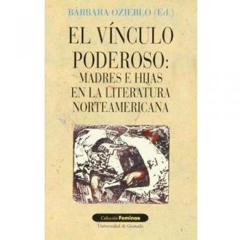 El vínculo poderoso : madres e hijas en la literatura nortea