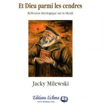 Et Dieu parmi les cendres : réflexion théologique sur la Shoah