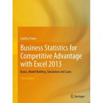 Business Statistics for Competitive Advantage with Excel 2013