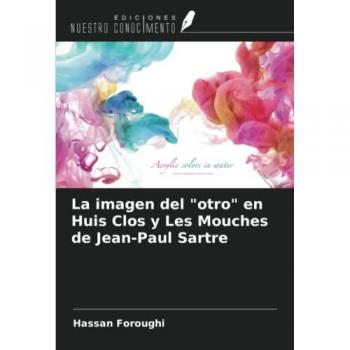 La imagen del otro en Huis Clos y Les Mouches de Jean-Paul Sartre