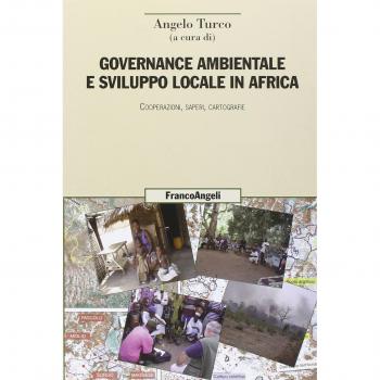 Governance ambientale e sviluppo locale in Africa. Cooperazioni, saperi, cartografie