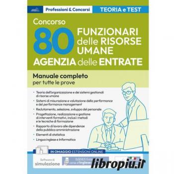Concorso Agenzia delle Entrate. 80 Funzionari delle risorse umane. Manuale completo per tutte le prove. Con espansione online. Con software di simulazione