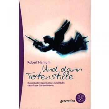 Und dann Totenstille: Klassenbester. Basketballstar. Amokläufer.
