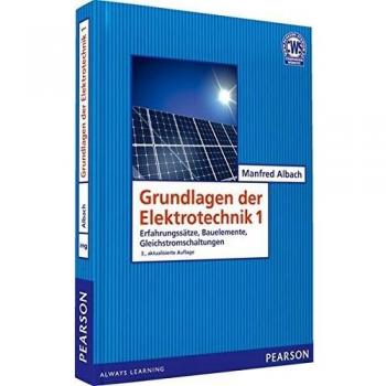 Grundlagen der Elektrotechnik 1: Erfahrungssätze, Bauelemente, Gleichstromschaltungen (Pearson Studium