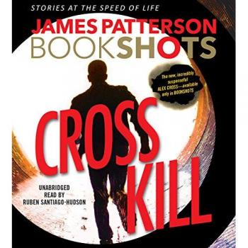 Cross Kill: An Alex Cross Story (Alex Cross BookShots, 1)