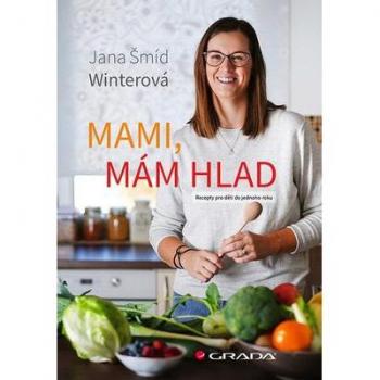 Mami, mám hlad | Jana Šmíd Winterová