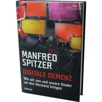Manfred Spitzer Digitale Demenz: Wie Wir Uns Und Unsere Kinder Um Den Verstand Bringen