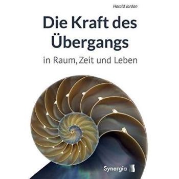 Die Kraft des Übergangs: In Raum, Zeit und Leben