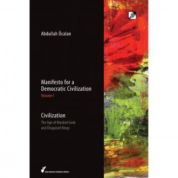 Manifesto For A Democratic Civilization: Volume 1: Civilization: The Age Of Masked Gods And Disguised Kings (Paperback)